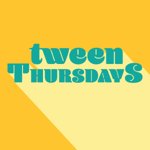 Image for event: Tween Thursdays